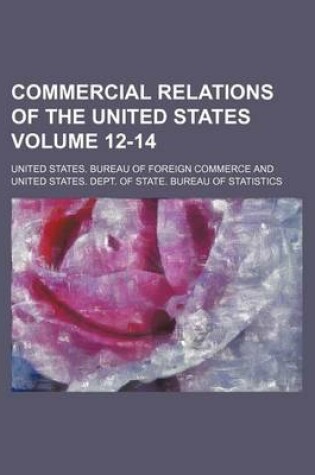 Cover of Commercial Relations of the United States Volume 12-14