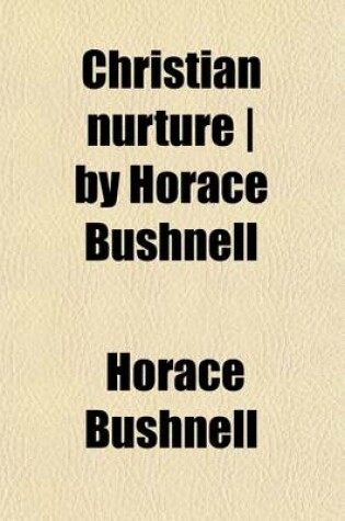 Cover of Christian Nurture by Horace Bushnell