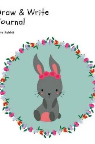 Cover of Draw & Write Journal Cute Rabbit
