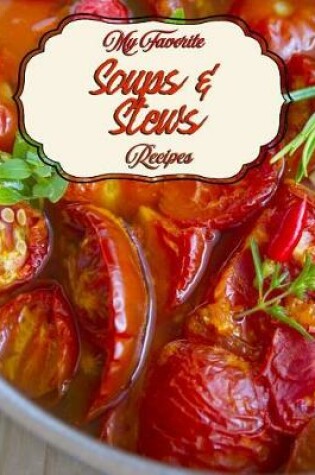 Cover of My Favorite Soups & Stews Recipes