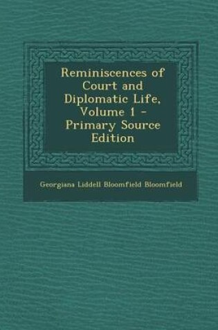 Cover of Reminiscences of Court and Diplomatic Life, Volume 1 - Primary Source Edition