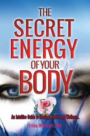 Cover of The Secret Energy of Your Body