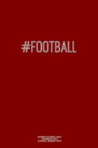 Cover of Notebook for Cornell Notes, 120 Numbered Pages, #FOOTBALL, Burgundy Cover