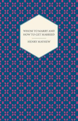 Book cover for Whom to Marry and How to Get Married. Or, The Adventures of a Lady in Search of a Good Husband (1848)