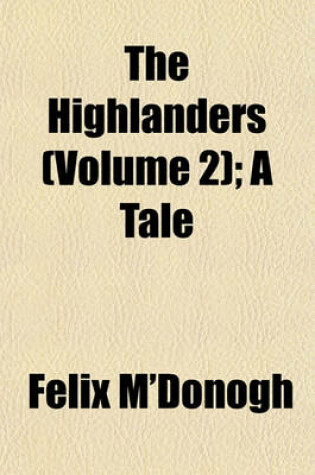 Cover of The Highlanders (Volume 2); A Tale