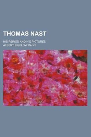 Cover of Thomas Nast; His Period and His Pictures