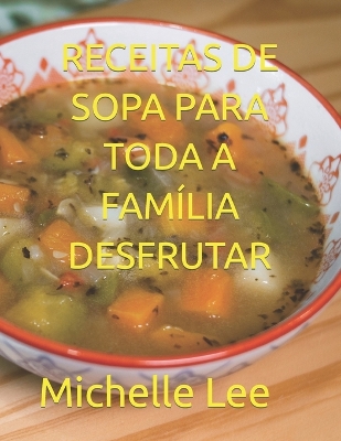 Book cover for Receitas de Sopa Para Toda a Família Desfrutar