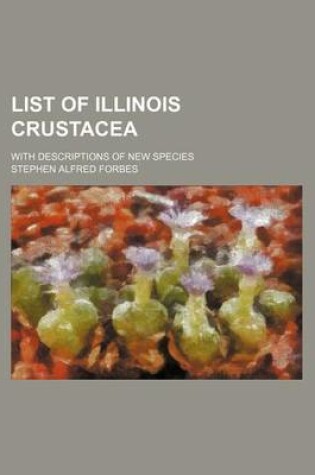 Cover of List of Illinois Crustacea; With Descriptions of New Species