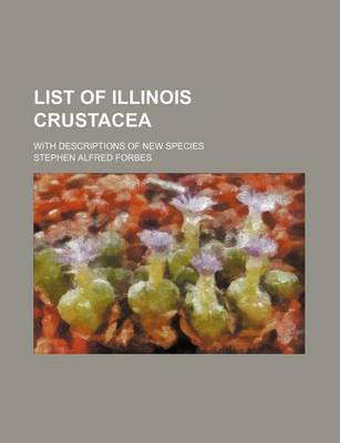 Book cover for List of Illinois Crustacea; With Descriptions of New Species