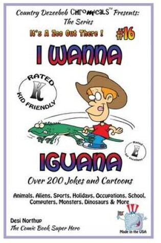 Cover of I Wanna Iguana - Over 200 Jokes + Cartoons - Animals, Aliens, Sports, Holidays, Occupations, School, Computers, Monsters, Dinosaurs & More - in BLACK and WHITE