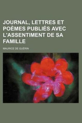 Cover of Journal, Lettres Et Poemes Publies Avec L'Assentiment de Sa Famille