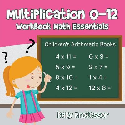 Book cover for Multiplication 0-12 Workbook Math Essentials Children's Arithmetic Books