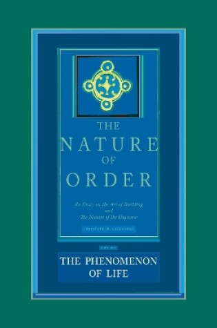 Cover of The Phenomenon of Life: The Nature of Order, Book 1