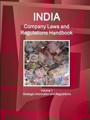 Book cover for India Company Laws and Regulations Handbook Volume 1 Strategic Information and Regulations