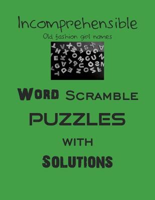 Book cover for Incomprehensible Old fashion girl names Word Scramble puzzles with Solutions