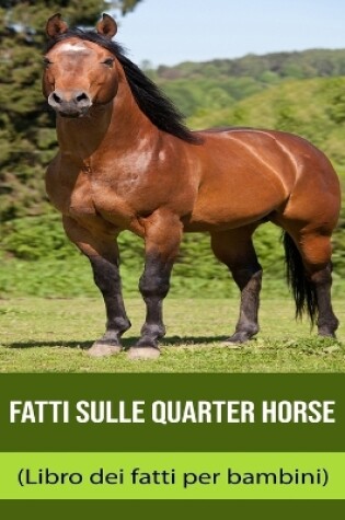 Cover of Fatti sulle Quarter Horse (Libro dei fatti per bambini)