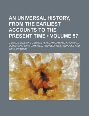 Book cover for An Universal History, from the Earliest Accounts to the Present Time (Volume 57)