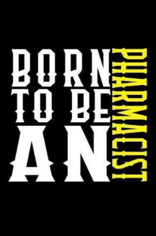 Cover of Born to be an pharmacist