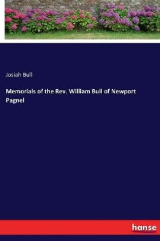 Cover of Memorials of the Rev. William Bull of Newport Pagnel