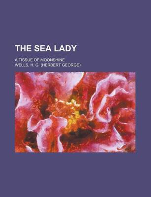 Book cover for The Sea Lady; A Tissue of Moonshine