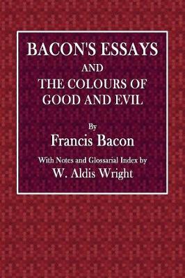 Book cover for Bacon Essays and Colours of Good and Evil