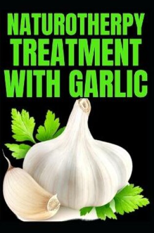 Cover of Naturotherpy Treatment with Garlic