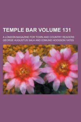 Cover of Temple Bar; A London Magazine for Town and Country Readers Volume 131