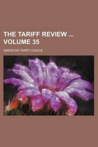 Cover of The Tariff Review Volume 35