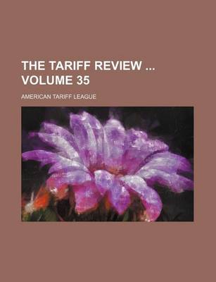 Book cover for The Tariff Review Volume 35