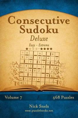 Cover of Consecutive Sudoku Deluxe - Easy to Extreme - Volume 7 - 468 Logic Puzzles