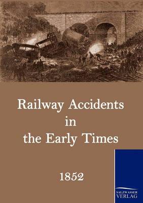 Cover of Railway Accidents in the Early Times