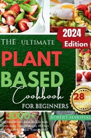 Cover of The ultimate Plant based cookbook for beginners 2024