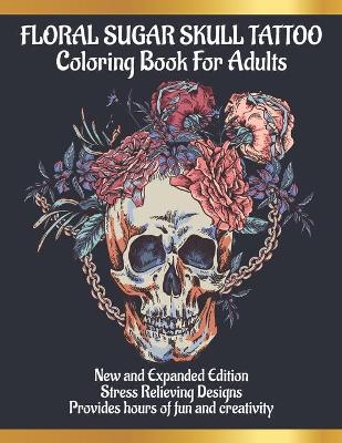 Cover of Floral Sugar Skull Tattoo Coloring Book for Adults