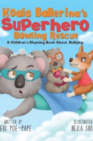 Cover of Koala Ballerina's Superhero Bowling Rescue