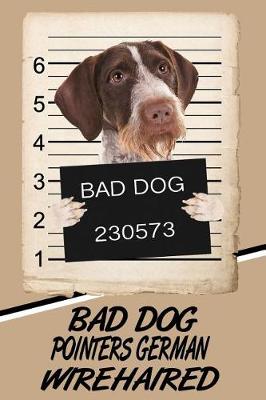 Book cover for Bad Dog Pointers German Wirehaired