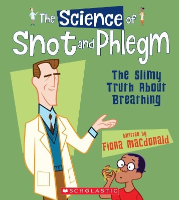 Cover of The Science of Snot and Phlegm: The Slimy Truth about Breathing (the Science of the Body)