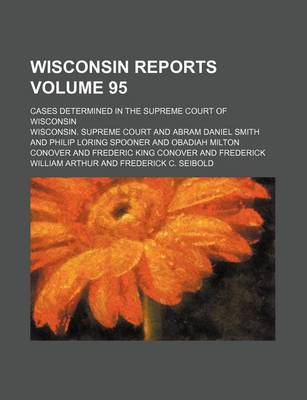 Book cover for Wisconsin Reports Volume 95; Cases Determined in the Supreme Court of Wisconsin