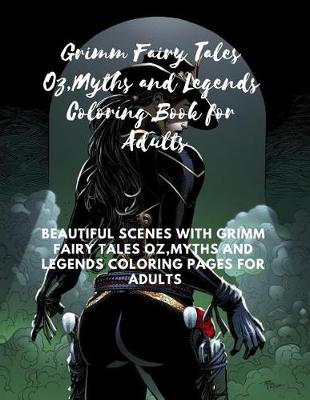 Book cover for Grimm Fairy Tales Oz, Myths and Legends Coloring Book for Adults