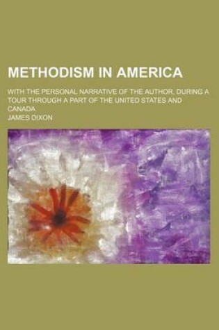 Cover of Methodism in America; With the Personal Narrative of the Author, During a Tour Through a Part of the United States and Canada