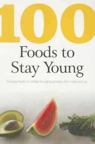Cover of 100 Foods to Stay Young