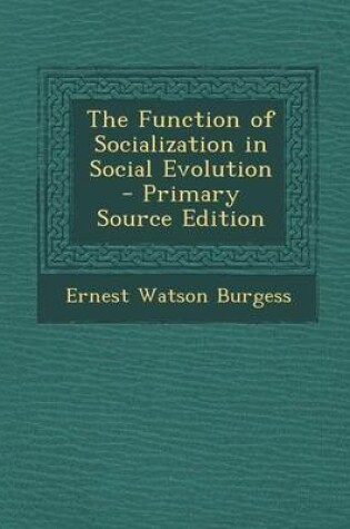 Cover of The Function of Socialization in Social Evolution - Primary Source Edition