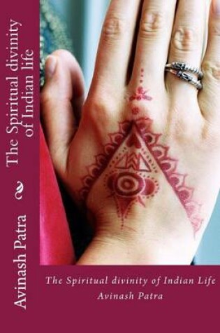 Cover of The Spiritual Divinity of Indian Life