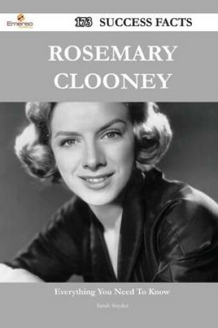 Cover of Rosemary Clooney 173 Success Facts - Everything You Need to Know about Rosemary Clooney