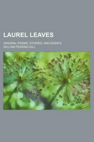 Cover of Laurel Leaves; Original Poems, Stories, and Essays