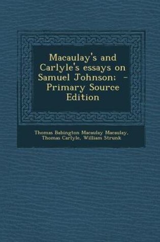 Cover of Macaulay's and Carlyle's Essays on Samuel Johnson; - Primary Source Edition