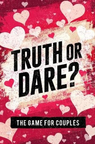 Cover of Truth or Dare? The Game For Couples