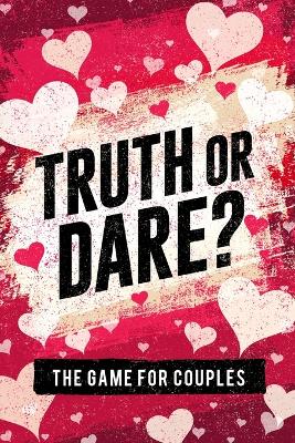 Book cover for Truth or Dare? The Game For Couples