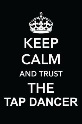 Cover of Keep Calm and Trust the Tap Dancer