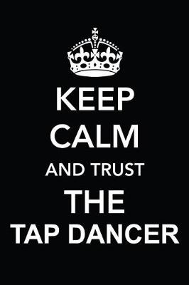 Book cover for Keep Calm and Trust the Tap Dancer