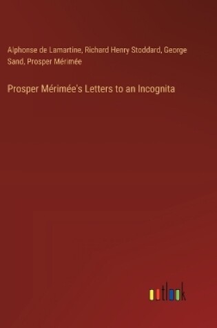 Cover of Prosper M�rim�e's Letters to an Incognita